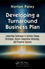 Image for Developing a turnaround business plan  : leadership techniques to activate change strategies, secure competitive advantage, and preserve success