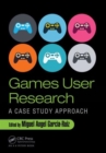 Image for Games user research  : a case study approach