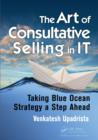 Image for The art of consultative selling in IT: taking blue ocean strategy a step ahead