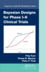 Image for Bayesian Designs for Phase I-II Clinical Trials