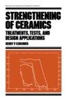 Image for Strengthening of ceramics: treatments, tests, and design applications