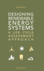 Image for Designing renewable energy systems: a life cycle assessment approach