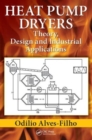 Image for Heat pump dryers  : theory, design and industrial applications