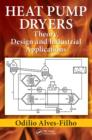 Image for Heat pump dryers: theory, design and industrial applications