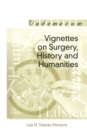 Image for Vignettes on surgery, history, and humanities