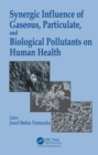 Image for Synergic influence of gaseous, particulate, and biological pollutants on human health