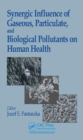 Image for Synergic influence of gaseous, particulate, and biological pollutants on human health
