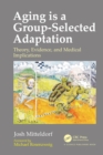 Image for Aging is a group-selected adaptation: theory, evidence, and medical implications