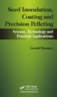 Image for Seed inoculation, coating and precision pelleting: science, technology and practical applications