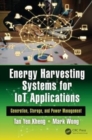 Image for Energy Harvesting Systems for IoT Applications : Generation, Storage, and Power Management