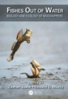 Image for Fishes out of water  : biology and ecology of mudskippers