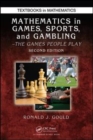 Image for Mathematics in games, sports, and gambling  : the games people play