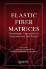 Image for Elastic fiber matrices: biomimetic approaches to regeneration and repair