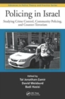 Image for Policing in Israel  : studying crime control, community policing, and counter-terrorism