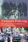 Image for Virtuous policing: bridging America&#39;s gulf between police and populace