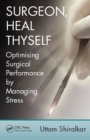 Image for Surgeon heal thyself: optimising surgical performance by reducing stress