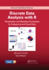 Image for Discrete data analysis with R: visualization and modeling techniques for categorical and count data