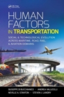 Image for Human Factors in Transportation : Social and Technological Evolution Across Maritime, Road, Rail, and Aviation Domains