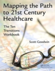 Image for Mapping the path to 21st century healthcare  : the ten transitions workbook