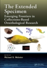 Image for The role of collections in ornithology: the extended specimen