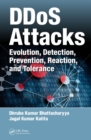 Image for DDoS attacks: evolution, detection, prevention, reaction, and tolerance