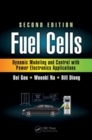 Image for Fuel Cells : Dynamic Modeling and Control with Power Electronics Applications, Second Edition