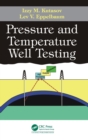 Image for Pressure and Temperature Well Testing