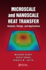 Image for Microscale and nanoscale heat transfer: analysis, design, and application