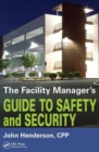 Image for The Facility Manager&#39;s Guide to Safety and Security