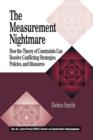 Image for The measurement nightmare: how the theory of constraints can resolve conflicting strategies, policies, and measures