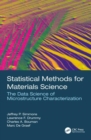 Image for Statistical methods for materials science  : the data science of microstructure characterization
