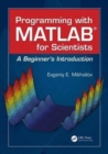 Image for Programming with MATLAB for scientists  : a beginner&#39;s introduction