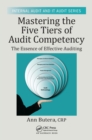 Image for Mastering the five tiers of audit competency  : the essence of effective auditing