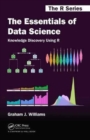 Image for The Essentials of Data Science: Knowledge Discovery Using R
