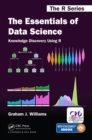 Image for The essentials of data science: knowledge discovery using R