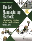 Image for The cell manufacturing playbook  : a step-by-step guideline for the Lean practitioner
