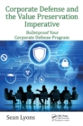 Image for Corporate Defense and the Value Preservation Imperative: Bulletproof Your Corporate Defense Program