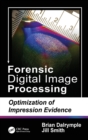 Image for Forensic digital image processing  : optimization of impression evidence