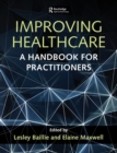 Image for Improving healthcare  : a handbook for practitioners