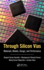 Image for Through Silicon Vias : Materials, Models, Design, and Performance
