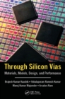 Image for Through silicon vias: materials, models, design, and performance