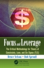 Image for Focus and Leverage: The Critical Methodology for Theory of Constraints, Lean, and Six Sigma (TLS)