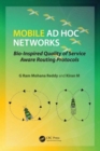 Image for Mobile Ad Hoc Networks : Bio-Inspired Quality of Service Aware Routing Protocols