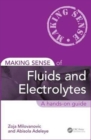 Image for Making sense of fluids and electrolytes  : a hands-on guide