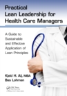 Image for Practical lean leadership for health care managers: a guide to sustainable and effective application of lean principles