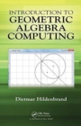 Image for Introduction to geometric algebra computing  : computing with circles and lines