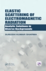 Image for Elastic scattering of electromagnetic radiation: analytic solutions in diverse backgrounds