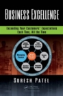 Image for Business Excellence : Exceeding Your Customers&#39; Expectations Each Time, All the Time