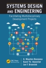 Image for Systems design and engineering: facilitating multidisciplinary development projects