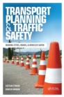 Image for Transport planning and traffic safety: making cities, roads, and vehicles safer